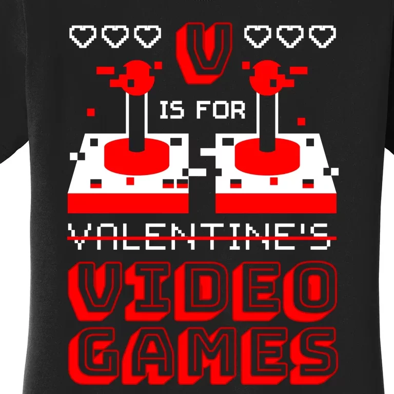 V Is For Valentine's Day Funny Video Game Gamer Women's T-Shirt