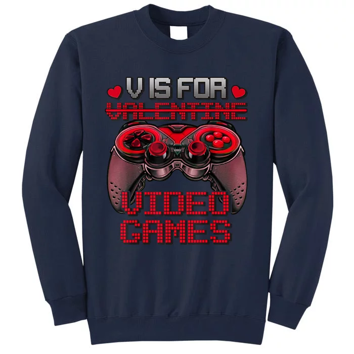 V Is For Video Games Controller Valentines Day Funny Tall Sweatshirt