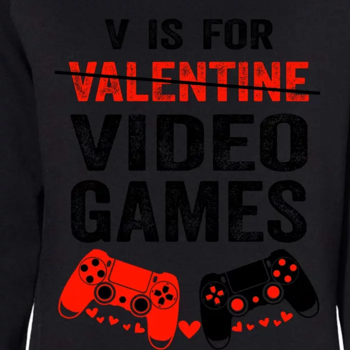 V Is For Video Games Valentines Day Happy Gamer Gift Womens California Wash Sweatshirt