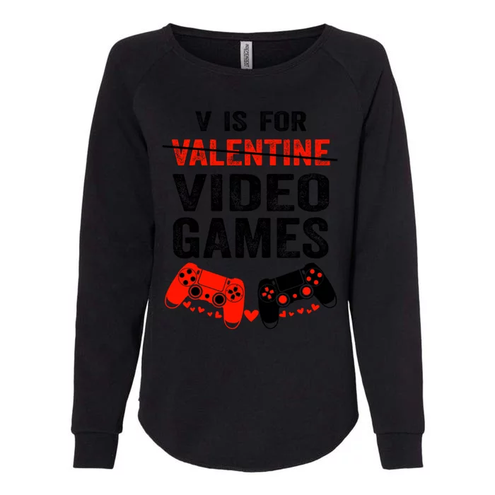 V Is For Video Games Valentines Day Happy Gamer Gift Womens California Wash Sweatshirt