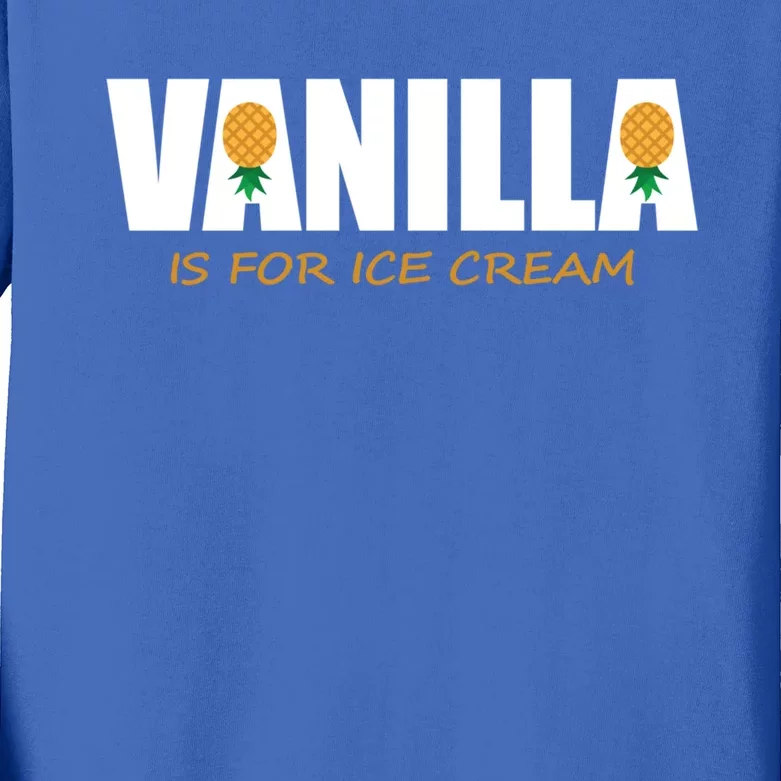 Vanilla Is For Ice Cream Upside Down Pineapple Swinger Theme Great Gift Kids Long Sleeve Shirt