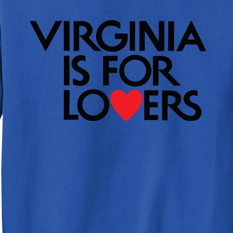 Virginia Is For Lovers Love Gift Virginia State Tall Sweatshirt