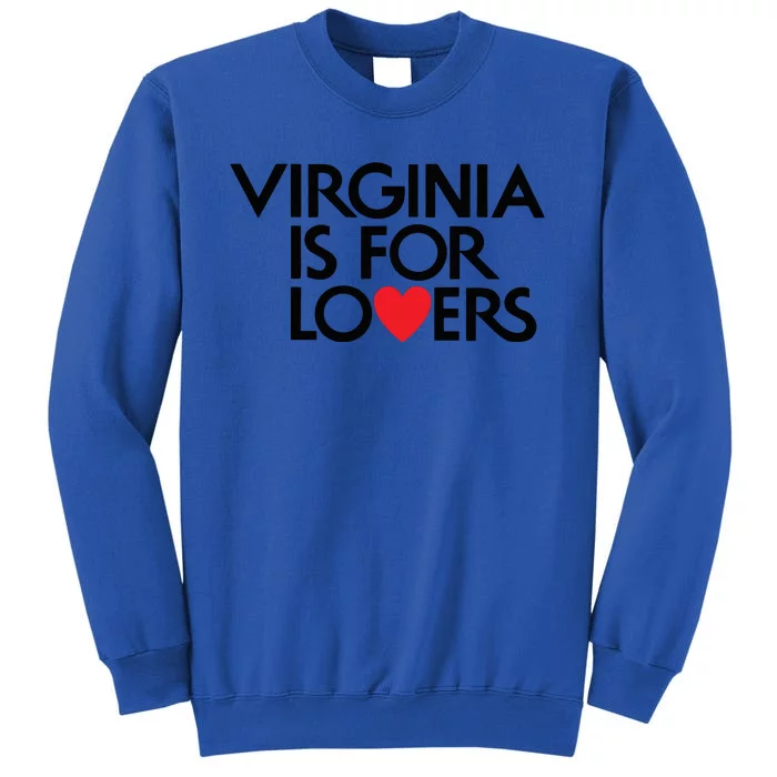 Virginia Is For Lovers Love Gift Virginia State Tall Sweatshirt