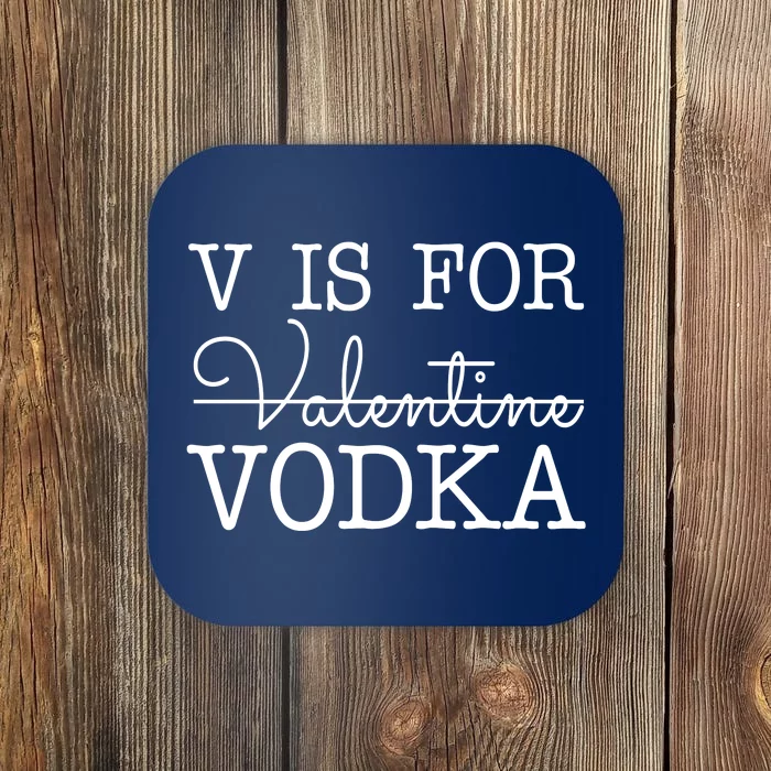 V Is For Vodka Funny Valentines Day Coaster