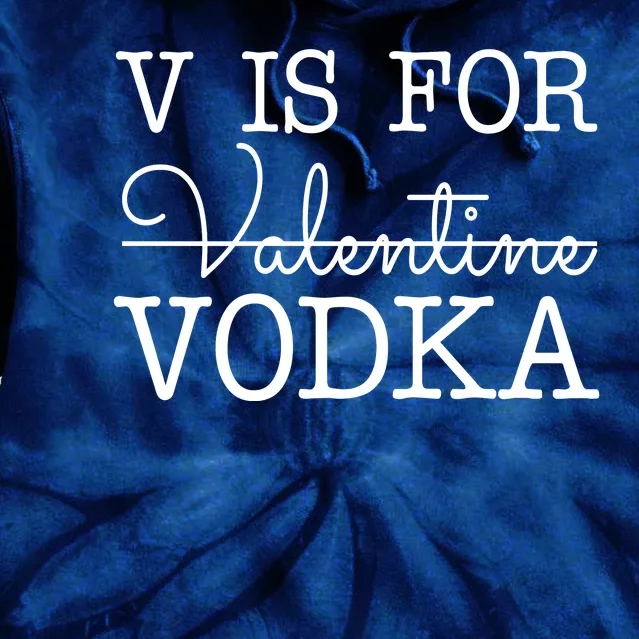 V Is For Vodka Funny Valentines Day Tie Dye Hoodie