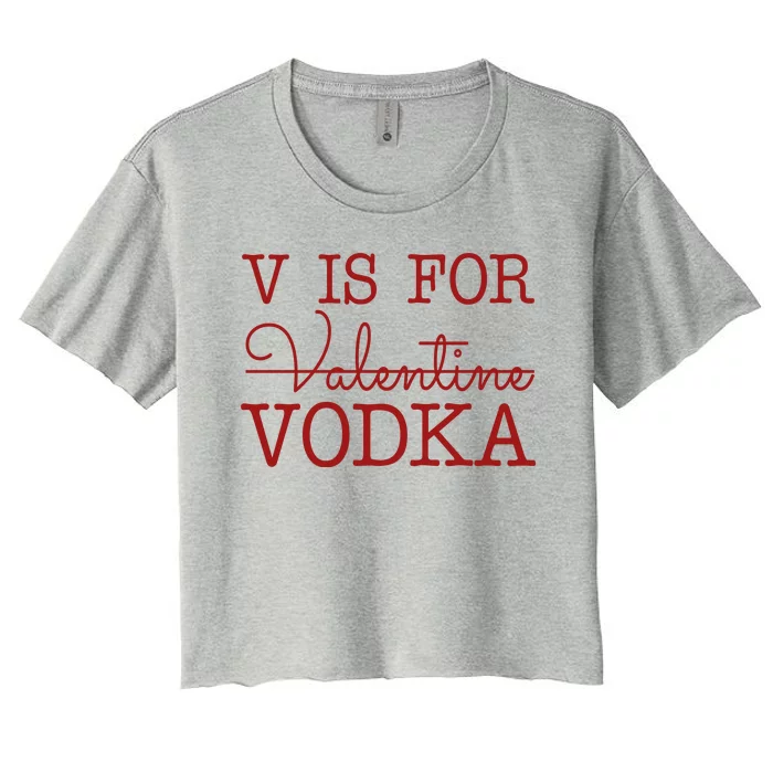 V Is For Vodka Funny Valentines Day Women's Crop Top Tee