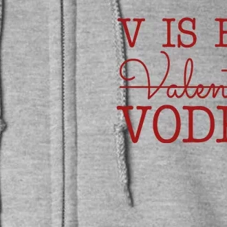 V Is For Vodka Funny Valentines Day Full Zip Hoodie