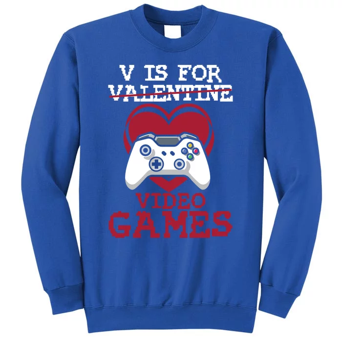 V Is For Video Games Funny Valentines Day Gamer Gift Tall Sweatshirt