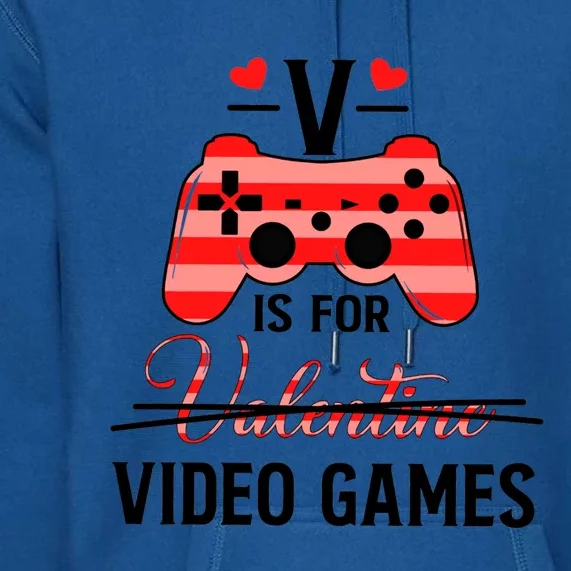 V Is For Video Games Funny Valentines Day Gamer Gift Premium Hoodie