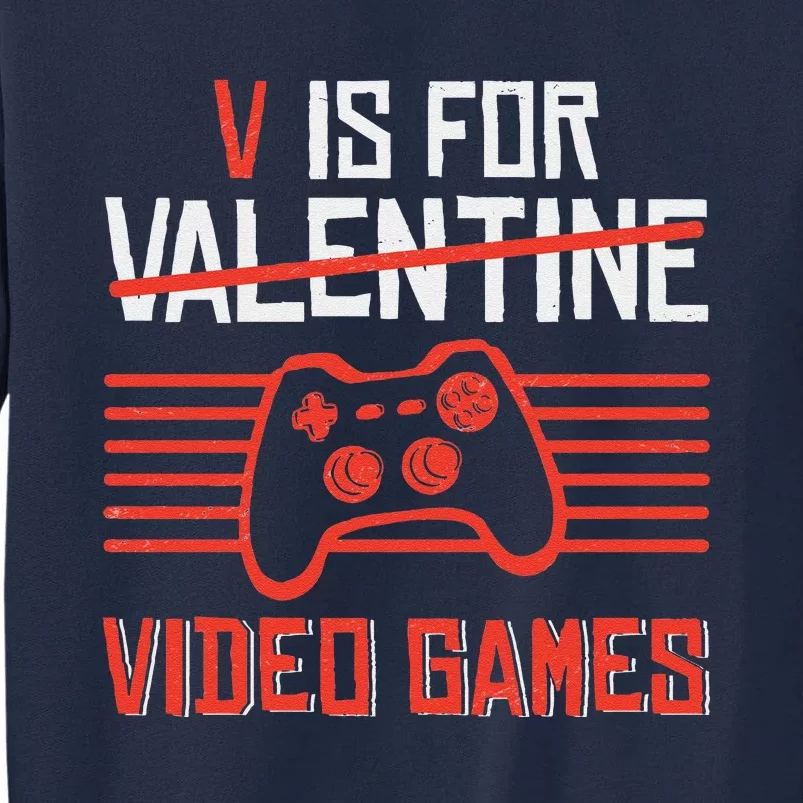 V Is For Video Games Valentines Day Funny Gamer Girl Cute Tall Sweatshirt