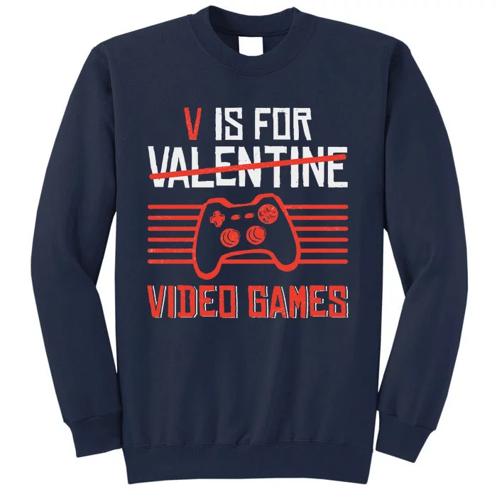 V Is For Video Games Valentines Day Funny Gamer Girl Cute Tall Sweatshirt