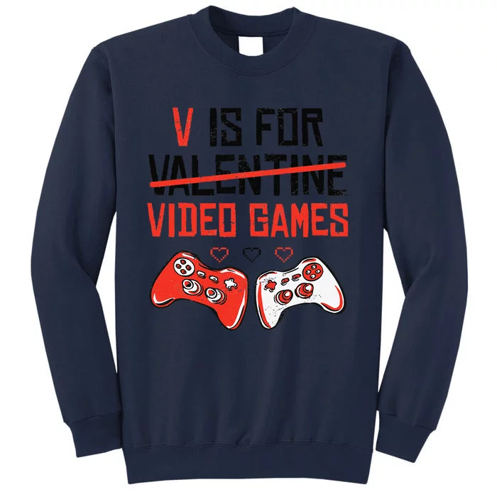 V Is For Video Games Valentines Day Funny Gamer Girl Tall Sweatshirt