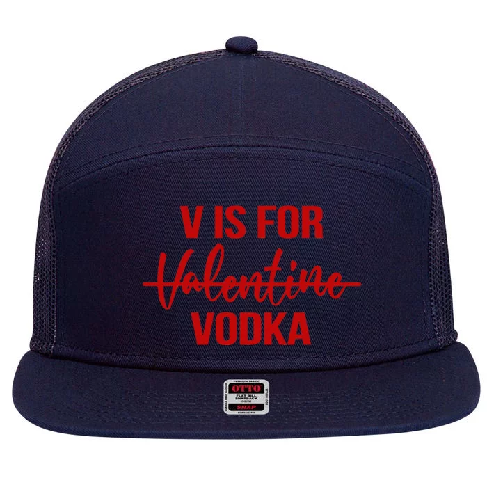 V Is For Vodka Drinking Vodka Anti Valentine's Day 7 Panel Mesh Trucker Snapback Hat