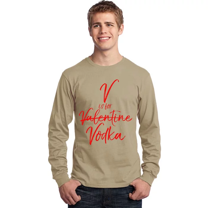 V Is For Vodka Funny Valentine's Day Drinking Tall Long Sleeve T-Shirt