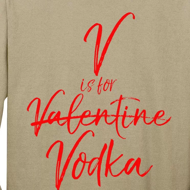 V Is For Vodka Funny Valentine's Day Drinking Tall Long Sleeve T-Shirt