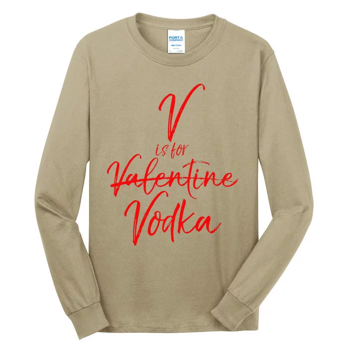 V Is For Vodka Funny Valentine's Day Drinking Tall Long Sleeve T-Shirt