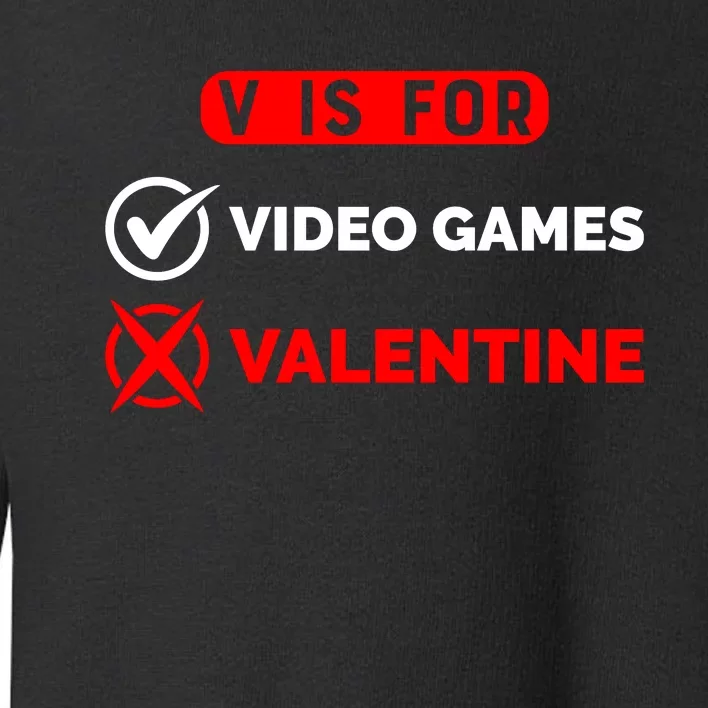 V Is For Video Games Game Lover T Toddler Sweatshirt