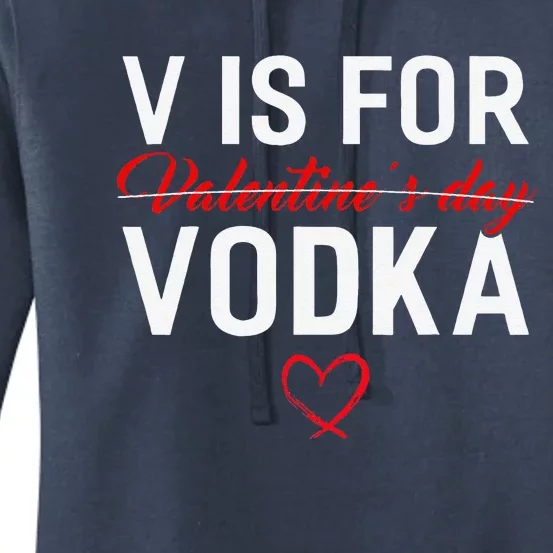 V Is For Vodka Valentine's Day Funny Vodka Lover Women's Pullover Hoodie