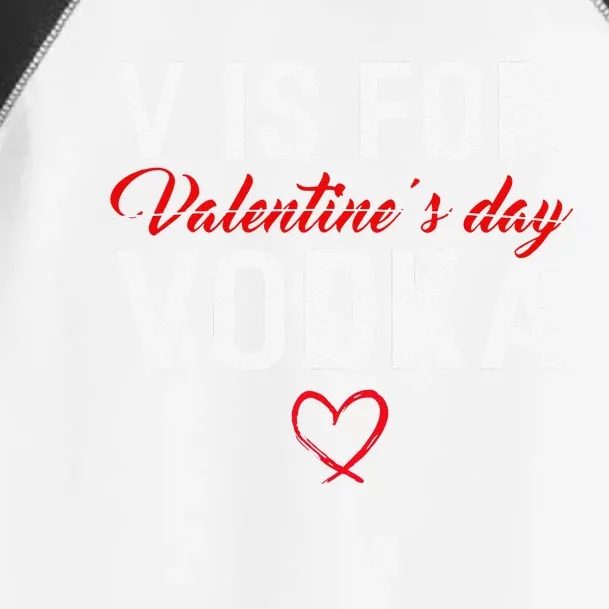 V Is For Vodka Valentine's Day Funny Vodka Lover Toddler Fine Jersey T-Shirt