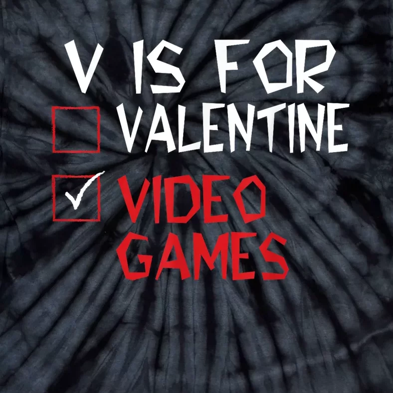 V Is For Video Games Funny Valentines Day Gamer Tie-Dye T-Shirt