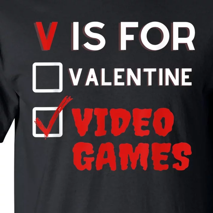 V Is For Video Games Funny Valentines Day Gamers Tall T-Shirt