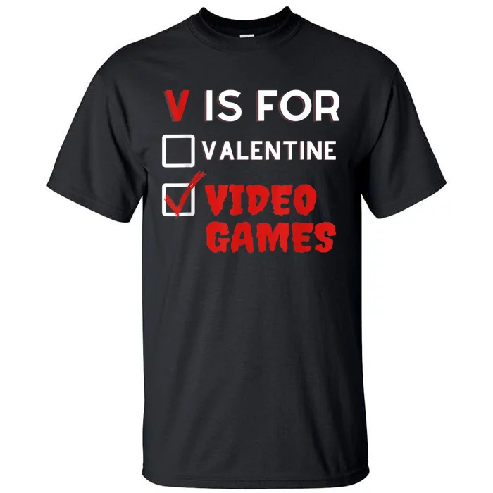 V Is For Video Games Funny Valentines Day Gamers Tall T-Shirt