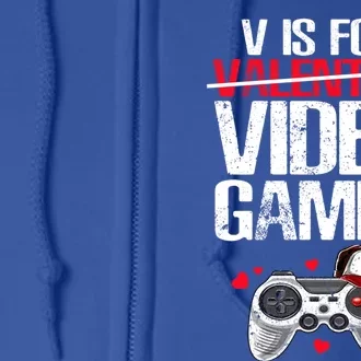 V Is For Video Games Valentines Day Gamer Gift Full Zip Hoodie