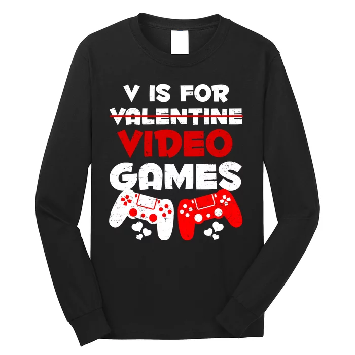 V Is For Video Games Funny Valentines Day Gamer Long Sleeve Shirt