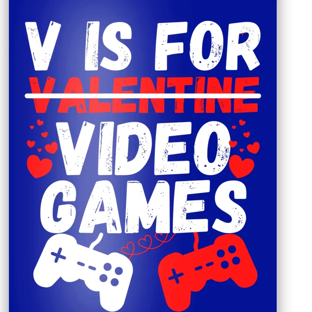 V Is For Video Games Valentines Day Funny Gamer Gift Poster