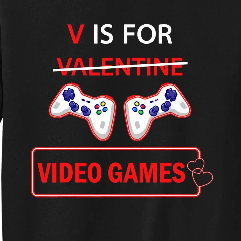 V Is For Video Games Heart Valentines Day Gamer Lovers Boy Tall Sweatshirt