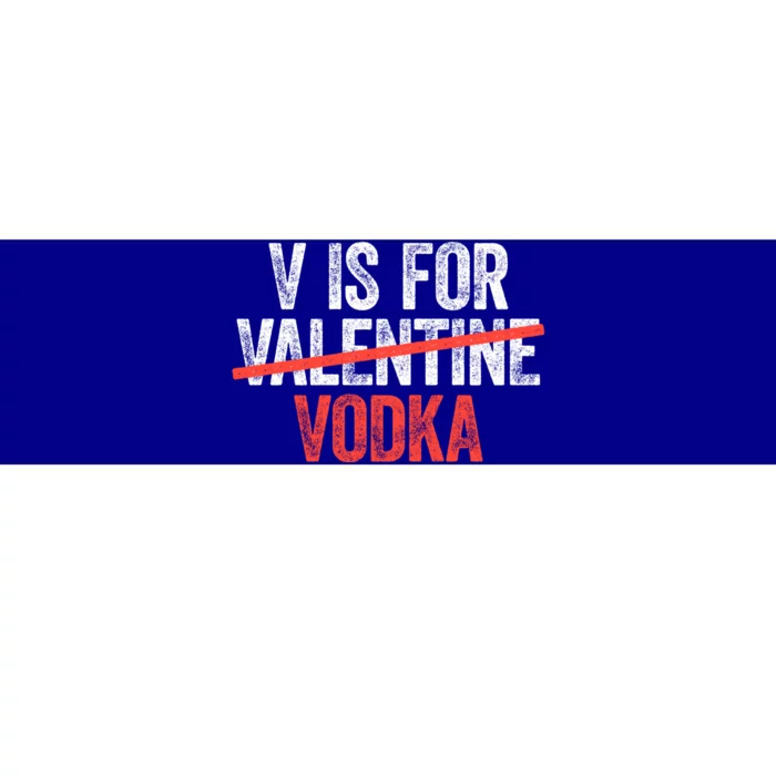 V Is For Vodka Gift Anti Valentine's Day Ing Gift Cute Gift Bumper Sticker