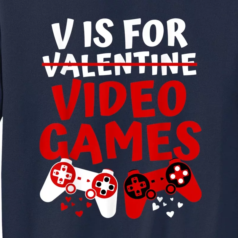 V Is For Video Games Valentines Day Gamer Tall Sweatshirt