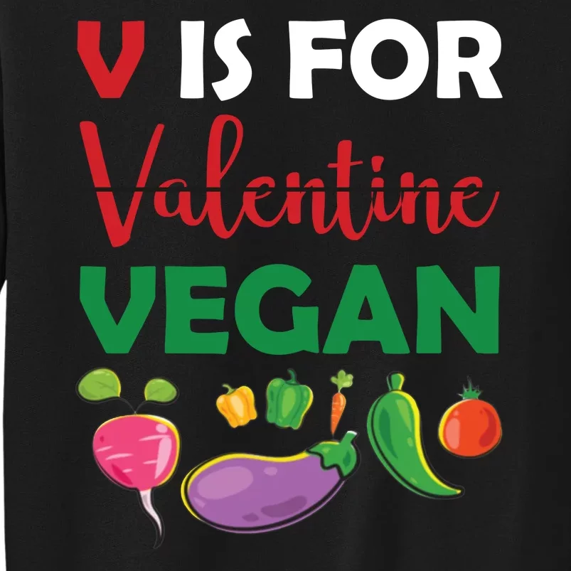 V Is For Vegan Funny Valentines Day Tall Sweatshirt