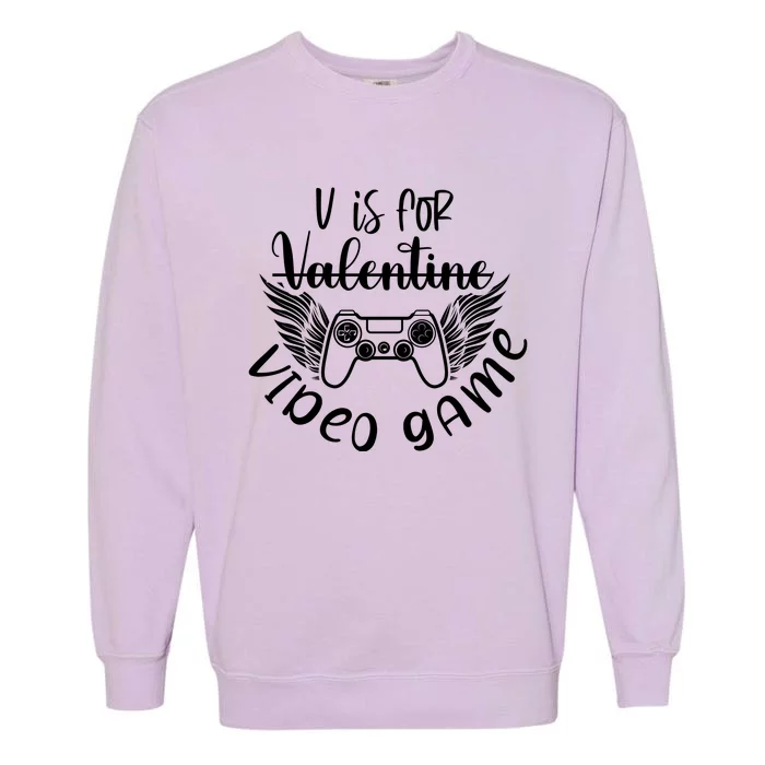 V Is For VALENTINE VIDEO GAME Garment-Dyed Sweatshirt