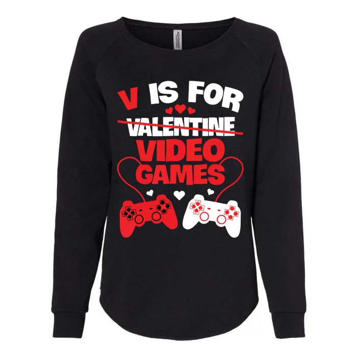 V Is For Video Games Funny Valentines Day Gamer Womens California Wash Sweatshirt