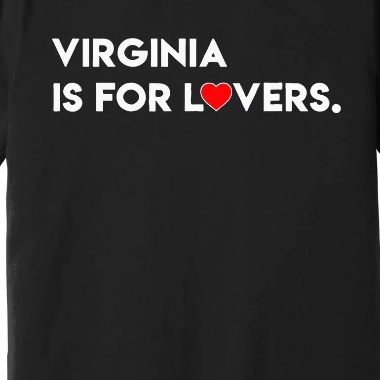 Virginia Is For The Lovers Funny Cool For Men Women Premium T-Shirt