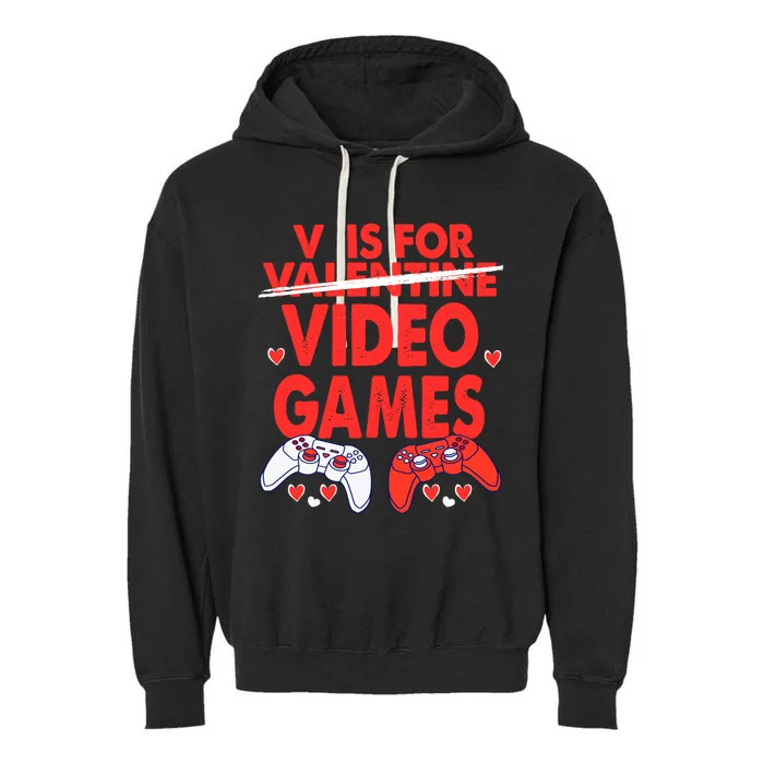 V Is For Video Games Funny Valentines Day Gamer Meaningful Gift Garment-Dyed Fleece Hoodie