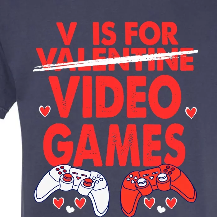 V Is For Video Games Funny Valentines Day Gamer Meaningful Gift Garment-Dyed Heavyweight T-Shirt