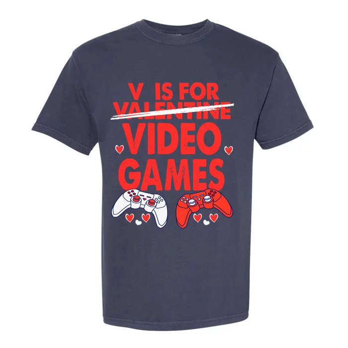 V Is For Video Games Funny Valentines Day Gamer Meaningful Gift Garment-Dyed Heavyweight T-Shirt