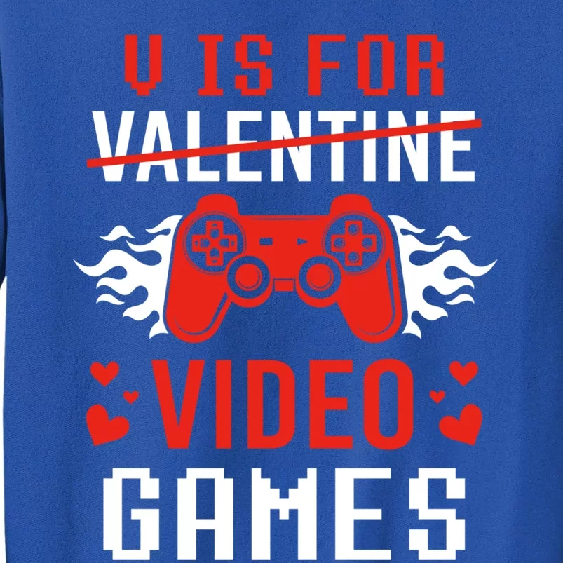 V Is For Video Games Lovers Funny Valentines Day Cool Gift Tall Sweatshirt