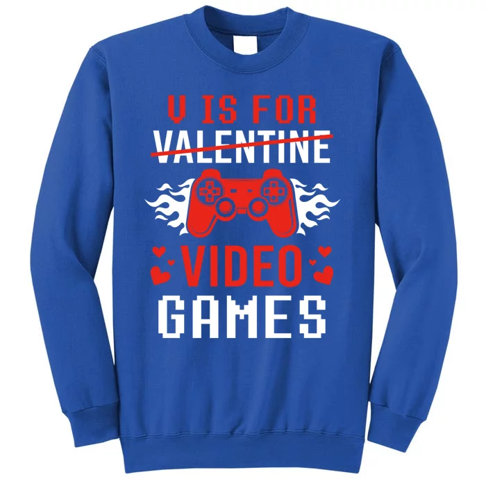 V Is For Video Games Lovers Funny Valentines Day Cool Gift Tall Sweatshirt