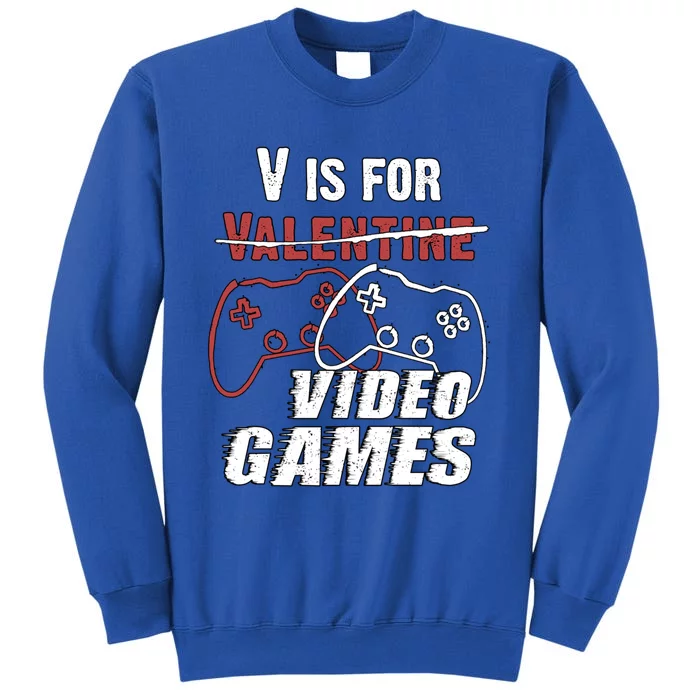 V Is For Video Games Valentines Day Gamer Funny Cool Gift Sweatshirt