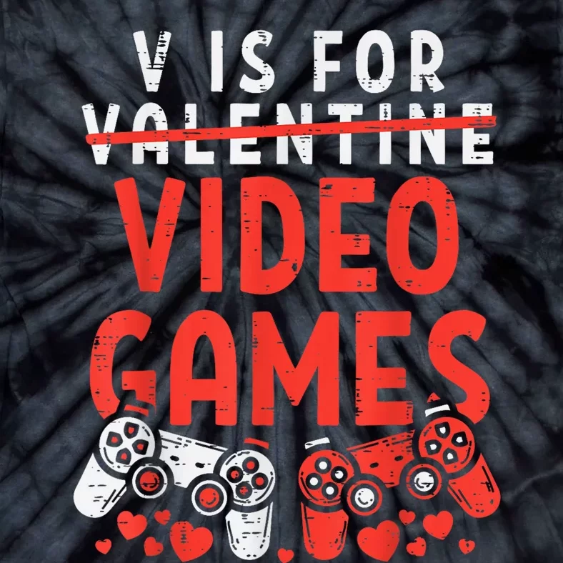 V Is For Video Games Funny Valentines Day Tie-Dye T-Shirt