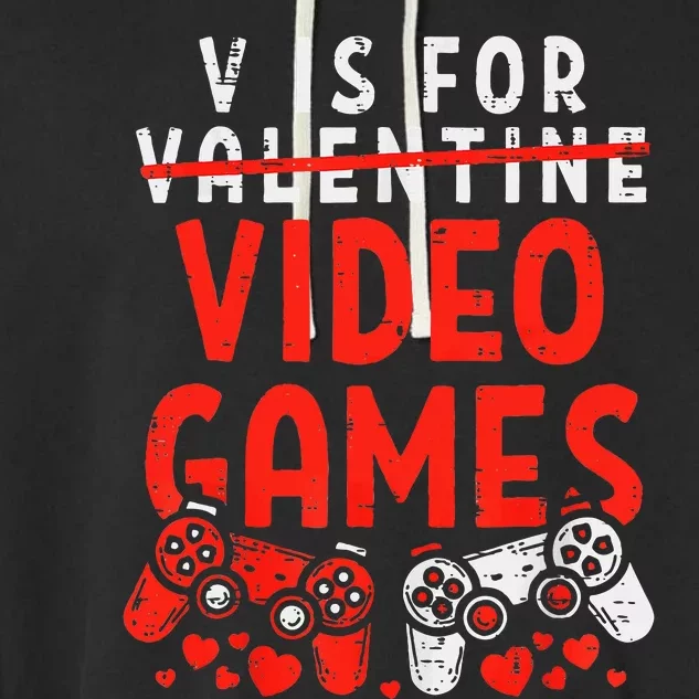 V Is For Video Games Valentine Gamer Valentines Day Garment-Dyed Fleece Hoodie