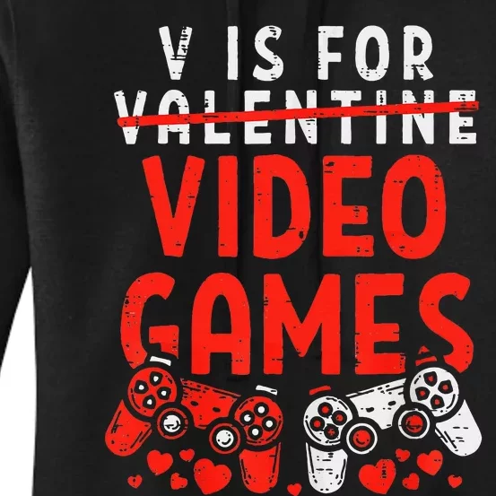 V Is For Video Games Valentine Gamer Valentines Day Women's Pullover Hoodie