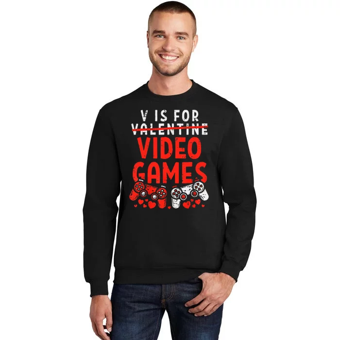 V Is For Video Games Valentine Gamer Valentines Day Tall Sweatshirt