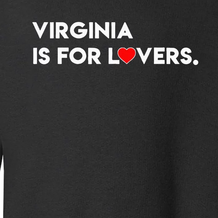 Virginia Is For The Lovers Funny Cool For Men Women Toddler Sweatshirt