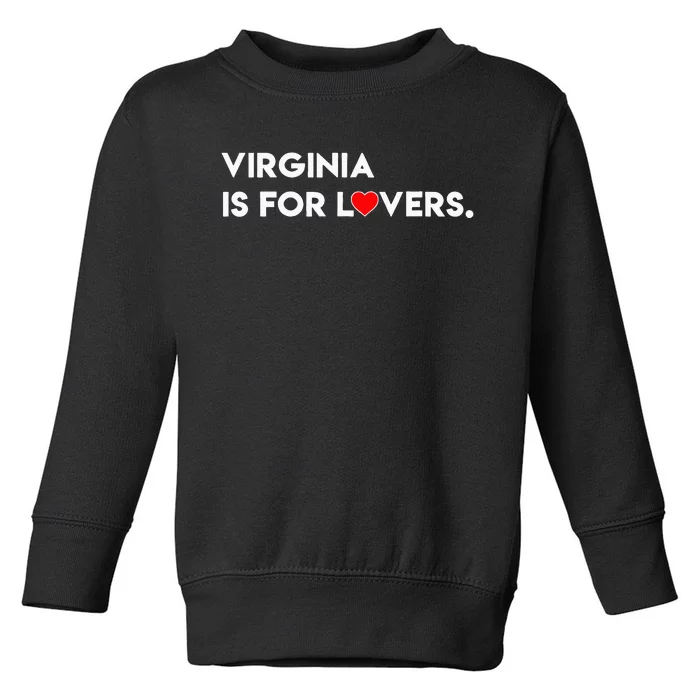 Virginia Is For The Lovers Funny Cool For Men Women Toddler Sweatshirt