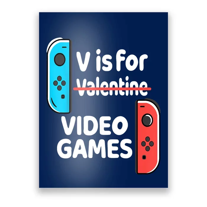 V Is For Video Games Valentines Day Funny VDay Gaming Gamer Poster