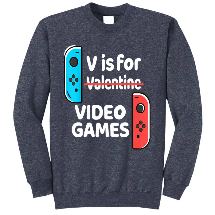 V Is For Video Games Valentines Day Funny VDay Gaming Gamer Sweatshirt